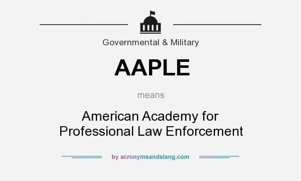 What does AAPLE mean? It stands for American Academy for Professional Law Enforcement