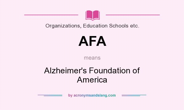 What does AFA mean? It stands for Alzheimer`s Foundation of America