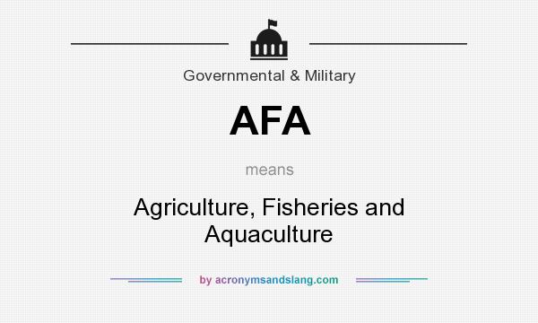 What does AFA mean? It stands for Agriculture, Fisheries and Aquaculture