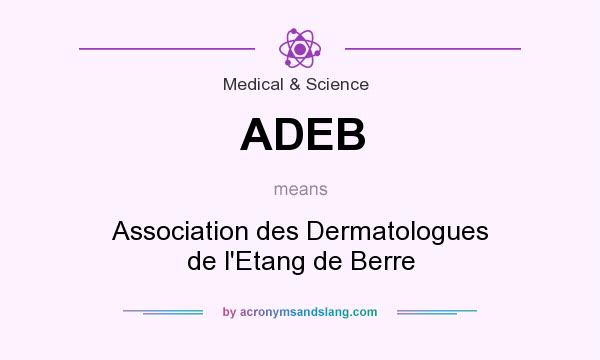 What does ADEB mean? It stands for Association des Dermatologues de l`Etang de Berre