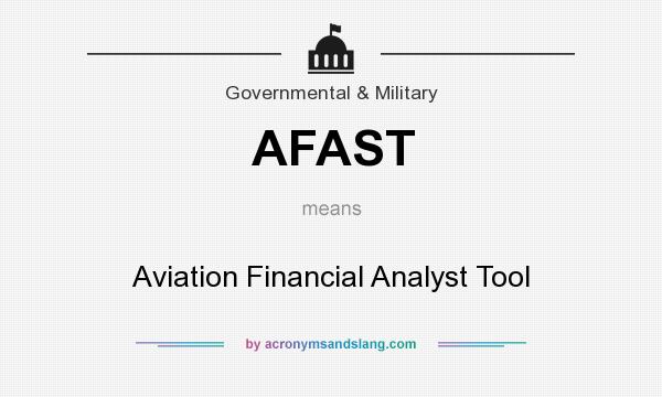 What does AFAST mean? It stands for Aviation Financial Analyst Tool