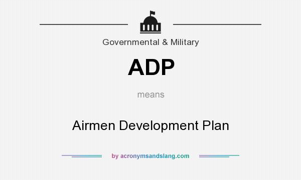 What does ADP mean? It stands for Airmen Development Plan