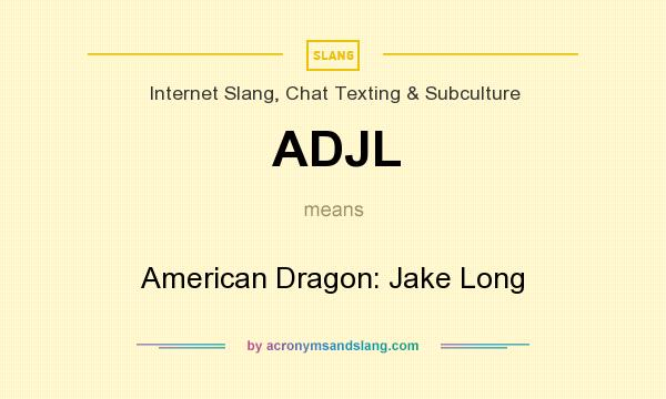 What does ADJL mean? It stands for American Dragon: Jake Long
