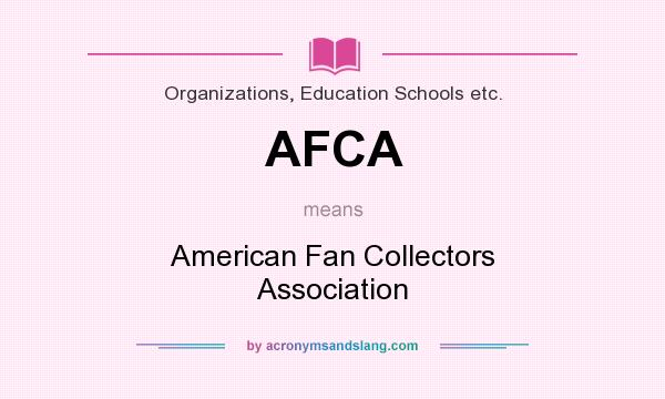 What does AFCA mean? It stands for American Fan Collectors Association