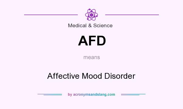 What does AFD mean? It stands for Affective Mood Disorder