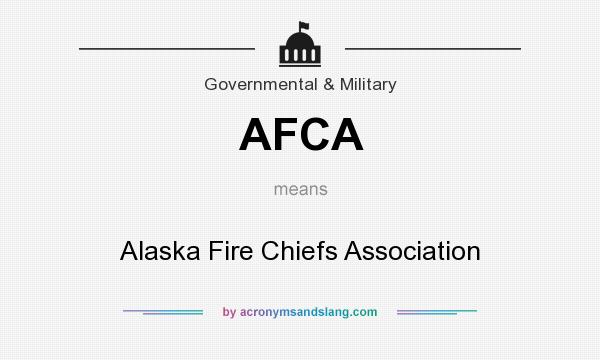 What does AFCA mean? It stands for Alaska Fire Chiefs Association