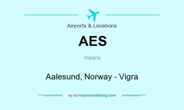 What does AES mean? It stands for Aalesund, Norway - Vigra