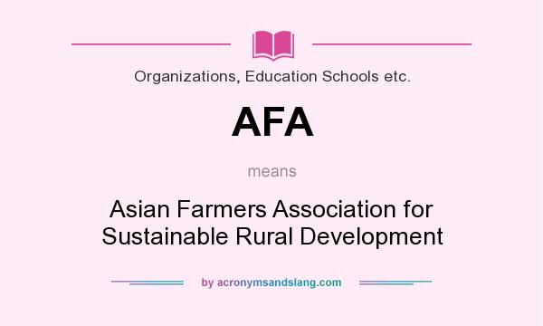 What does AFA mean? It stands for Asian Farmers Association for Sustainable Rural Development