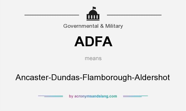 What does ADFA mean? It stands for Ancaster-Dundas-Flamborough-Aldershot