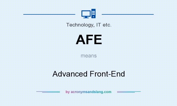 What does AFE mean? It stands for Advanced Front-End