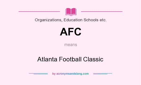 What does AFC mean? It stands for Atlanta Football Classic