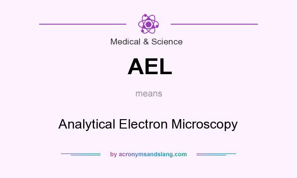 What does AEL mean? It stands for Analytical Electron Microscopy
