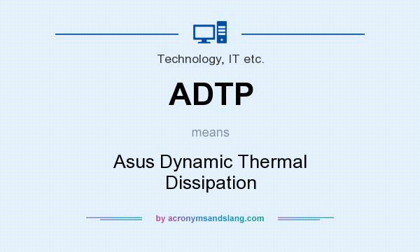 What does ADTP mean? It stands for Asus Dynamic Thermal Dissipation