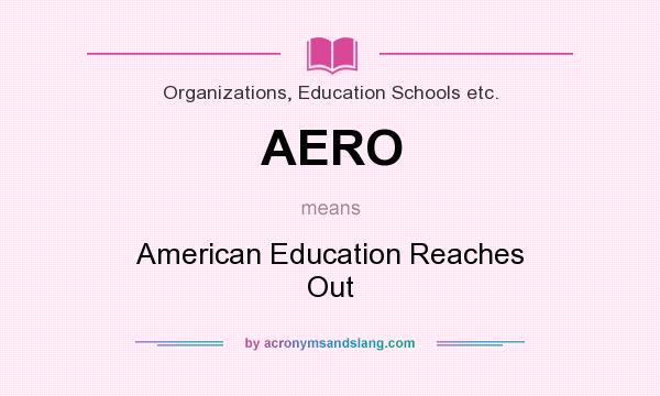What does AERO mean? It stands for American Education Reaches Out