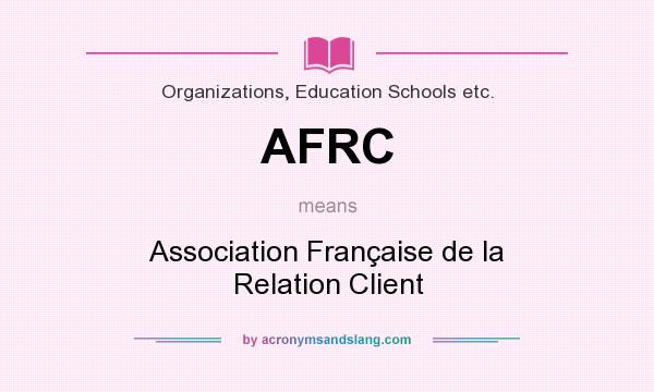 What does AFRC mean? It stands for Association Française de la Relation Client