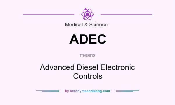 What does ADEC mean? It stands for Advanced Diesel Electronic Controls