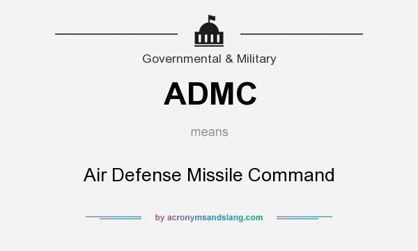 What does ADMC mean? It stands for Air Defense Missile Command