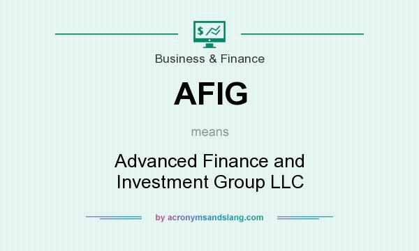 What does AFIG mean? It stands for Advanced Finance and Investment Group LLC