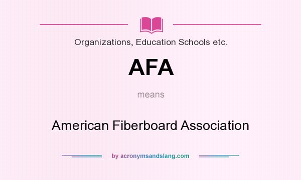 What does AFA mean? It stands for American Fiberboard Association