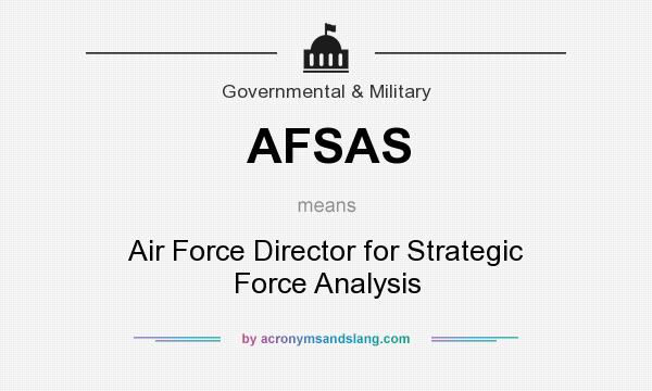 What does AFSAS mean? It stands for Air Force Director for Strategic Force Analysis
