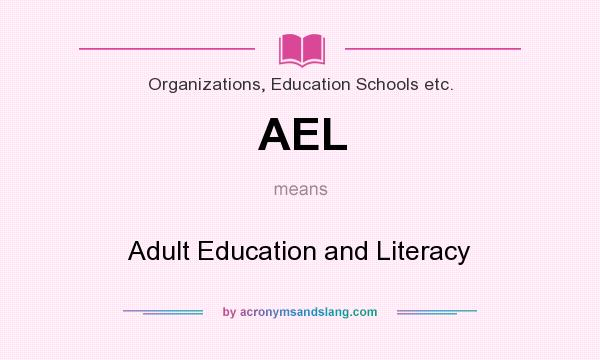 What does AEL mean? It stands for Adult Education and Literacy