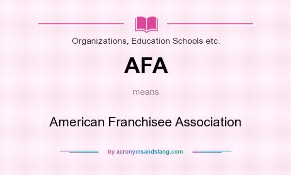 What does AFA mean? It stands for American Franchisee Association