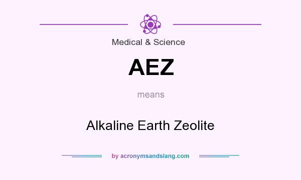 What does AEZ mean? It stands for Alkaline Earth Zeolite