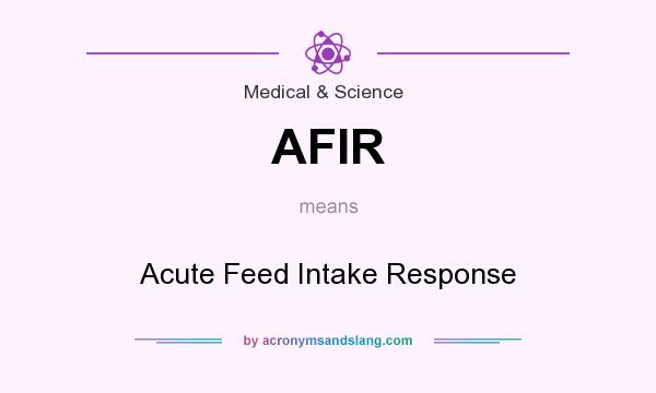What does AFIR mean? It stands for Acute Feed Intake Response
