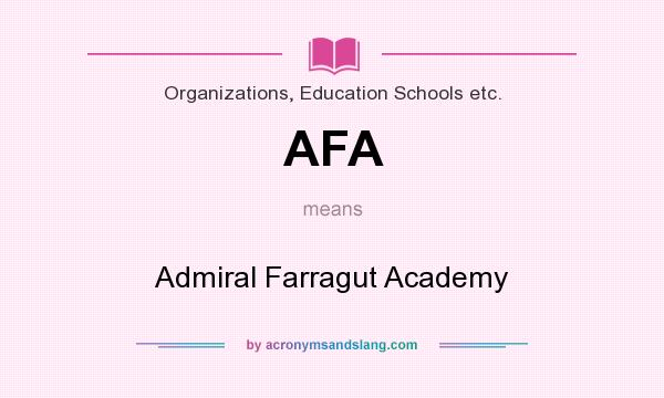 What does AFA mean? It stands for Admiral Farragut Academy