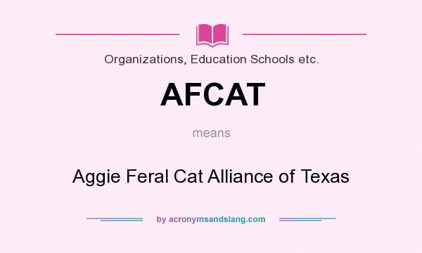 What does AFCAT mean? It stands for Aggie Feral Cat Alliance of Texas