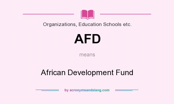 What does AFD mean? It stands for African Development Fund