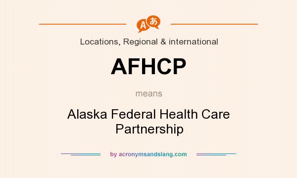 What does AFHCP mean? It stands for Alaska Federal Health Care Partnership