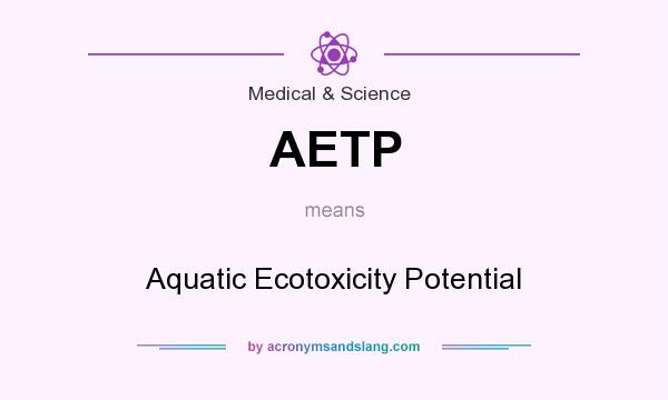 What does AETP mean? It stands for Aquatic Ecotoxicity Potential