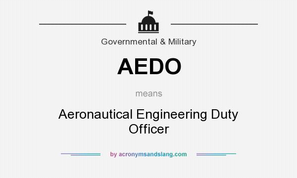 What does AEDO mean? It stands for Aeronautical Engineering Duty Officer