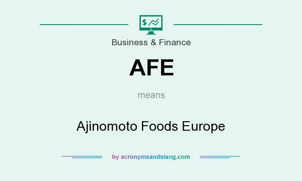 What does AFE mean? It stands for Ajinomoto Foods Europe