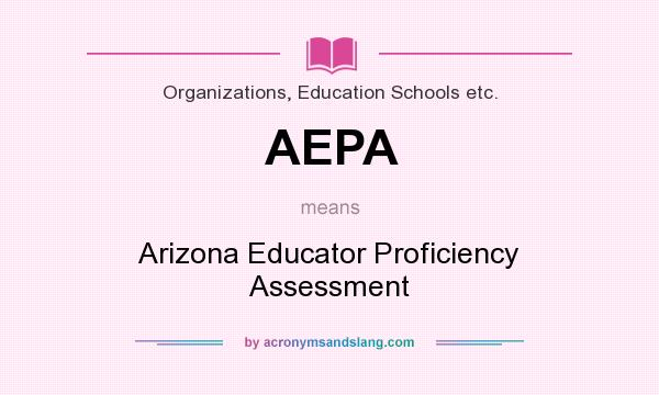 What does AEPA mean? It stands for Arizona Educator Proficiency Assessment