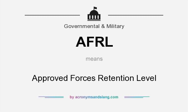 What does AFRL mean? It stands for Approved Forces Retention Level