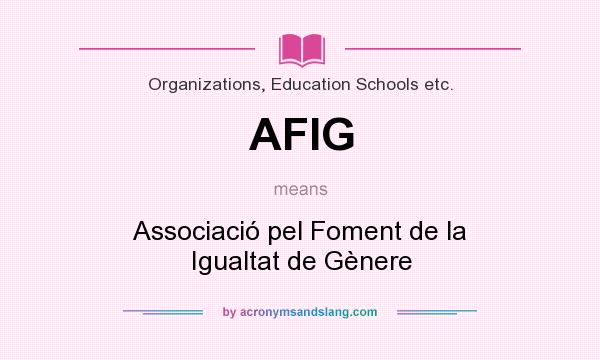 What does AFIG mean? It stands for Associació pel Foment de la Igualtat de Gènere