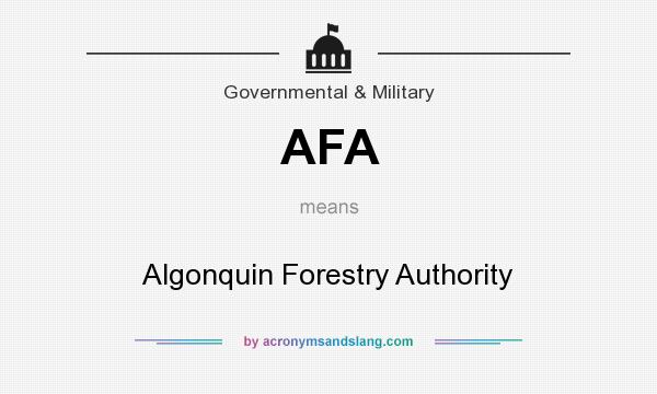What does AFA mean? It stands for Algonquin Forestry Authority