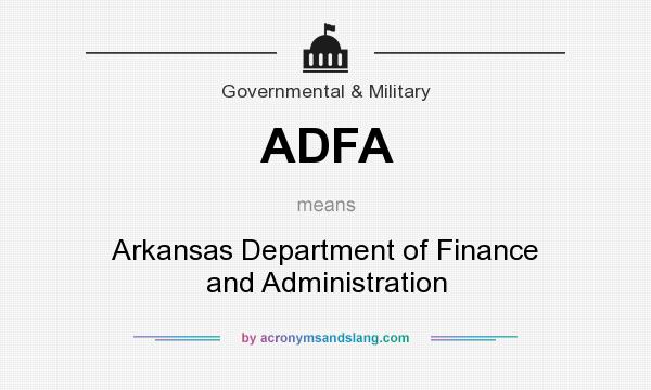 What does ADFA mean? It stands for Arkansas Department of Finance and Administration