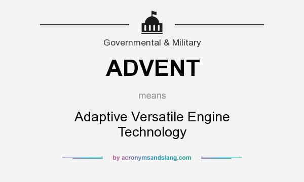 What does ADVENT mean? It stands for Adaptive Versatile Engine Technology