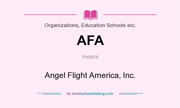 What does AFA mean? It stands for Angel Flight America, Inc.