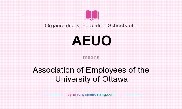 What does AEUO mean? It stands for Association of Employees of the University of Ottawa