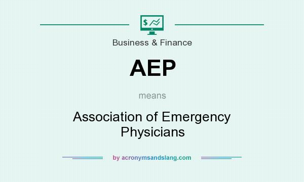 What does AEP mean? It stands for Association of Emergency Physicians