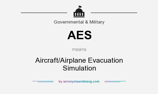 What does AES mean? It stands for Aircraft/Airplane Evacuation Simulation