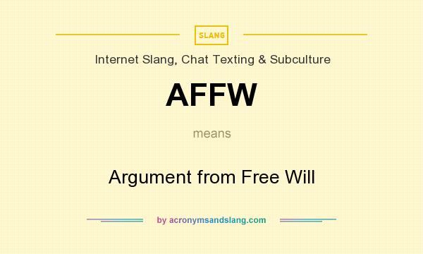 What does AFFW mean? It stands for Argument from Free Will