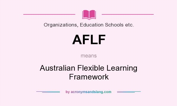 What does AFLF mean? It stands for Australian Flexible Learning Framework