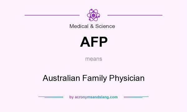What does AFP mean? It stands for Australian Family Physician