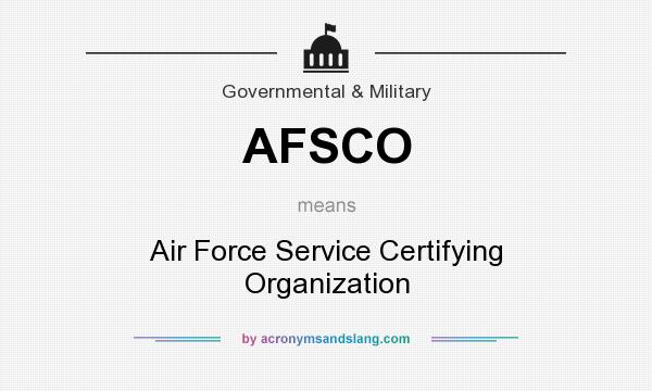 What does AFSCO mean? It stands for Air Force Service Certifying Organization