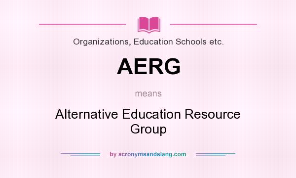 What does AERG mean? It stands for Alternative Education Resource Group